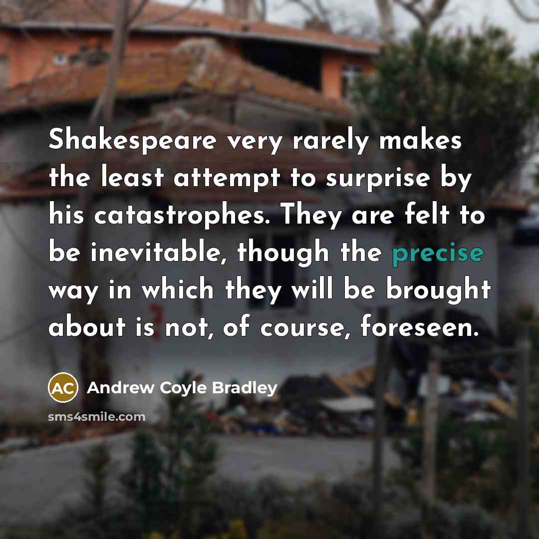 “Shakespeare very rarely makes the least attempt to surprise by…” quote by Andrew Coyle Bradley