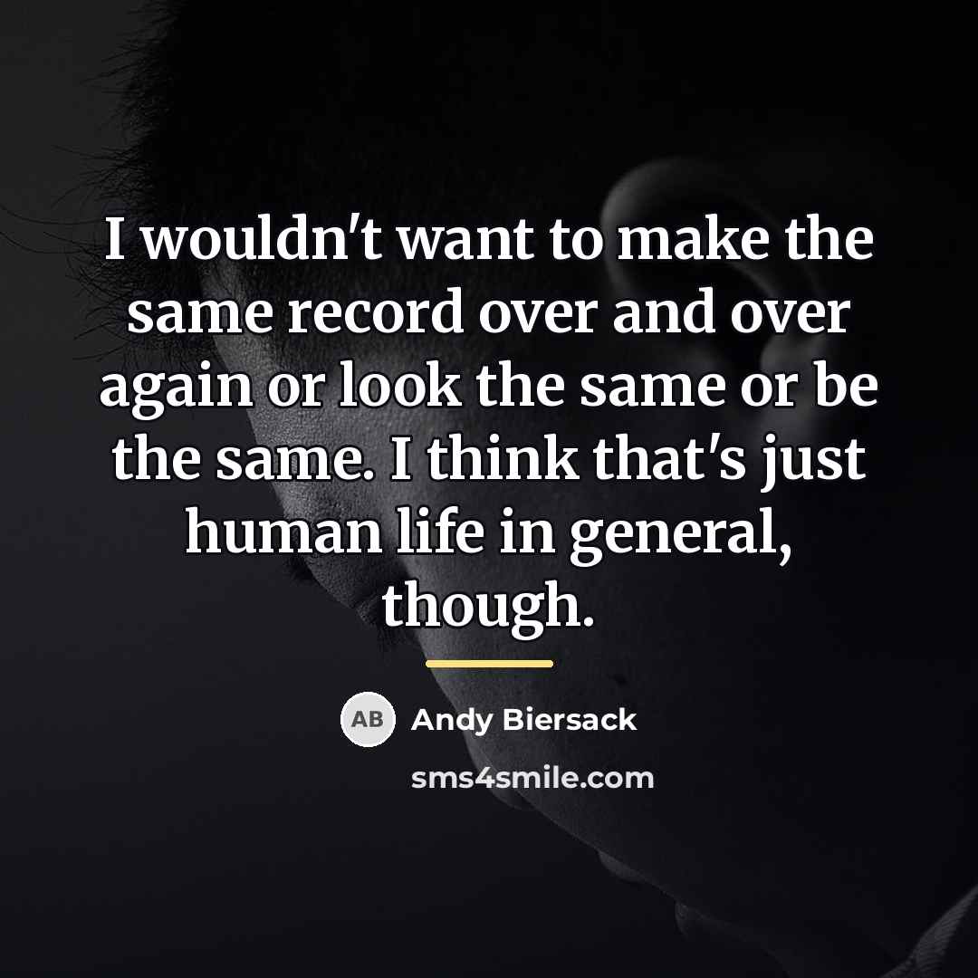 “I wouldn't want to make the same record over and…” quote by Andy Biersack
