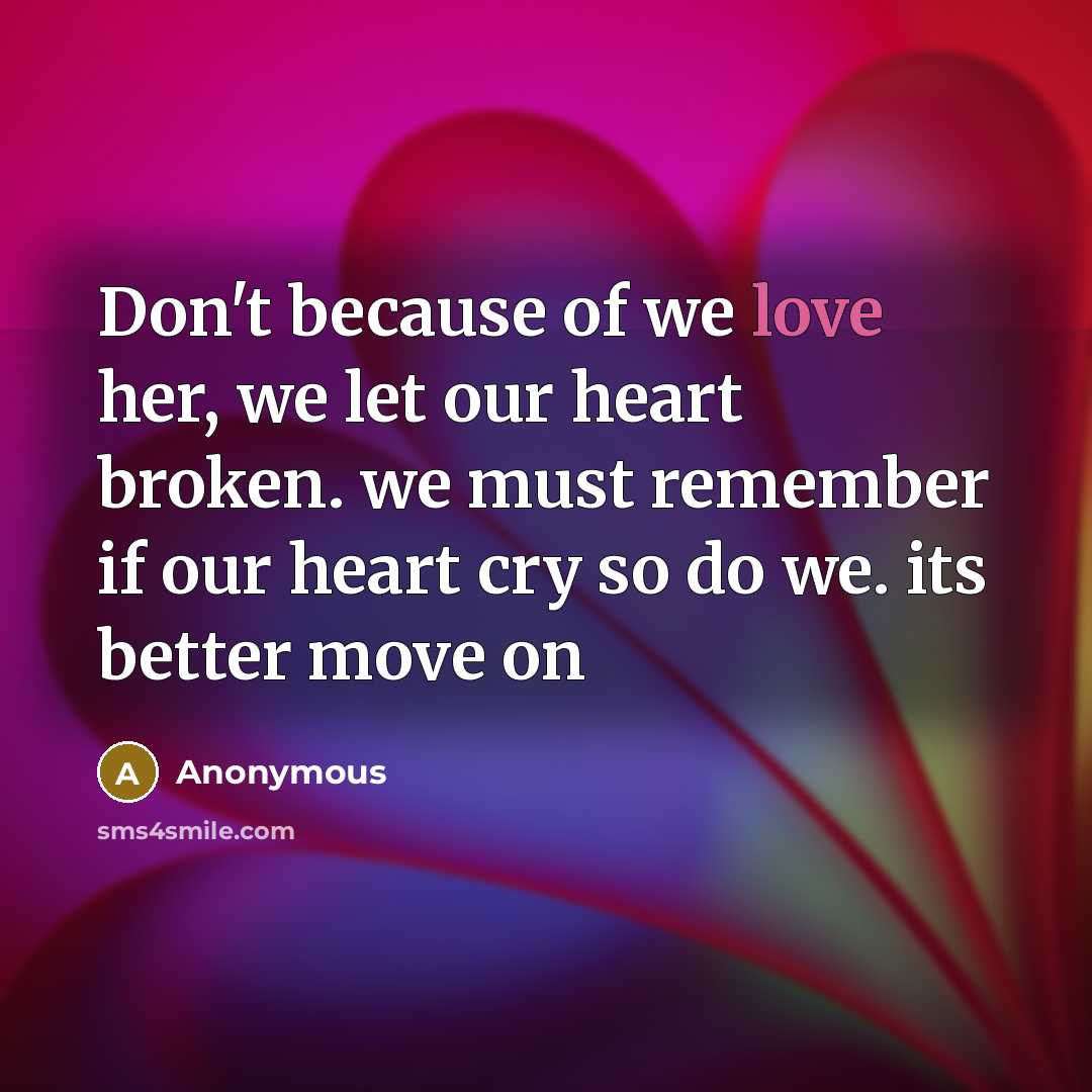 “Don't because of we love her, we let our heart…” quote by Anonymous