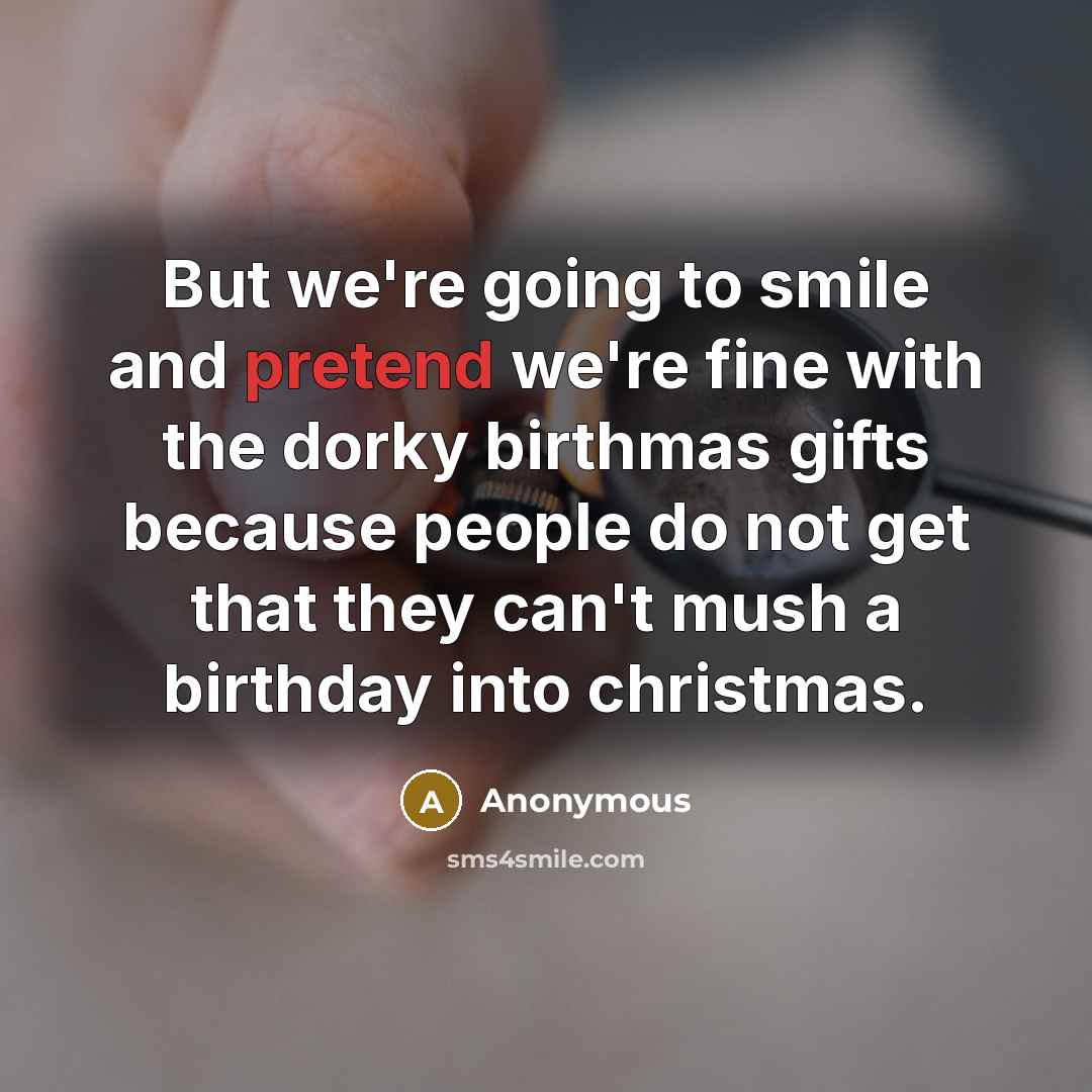 “But we're going to smile and pretend we're fine with…” quote by Anonymous