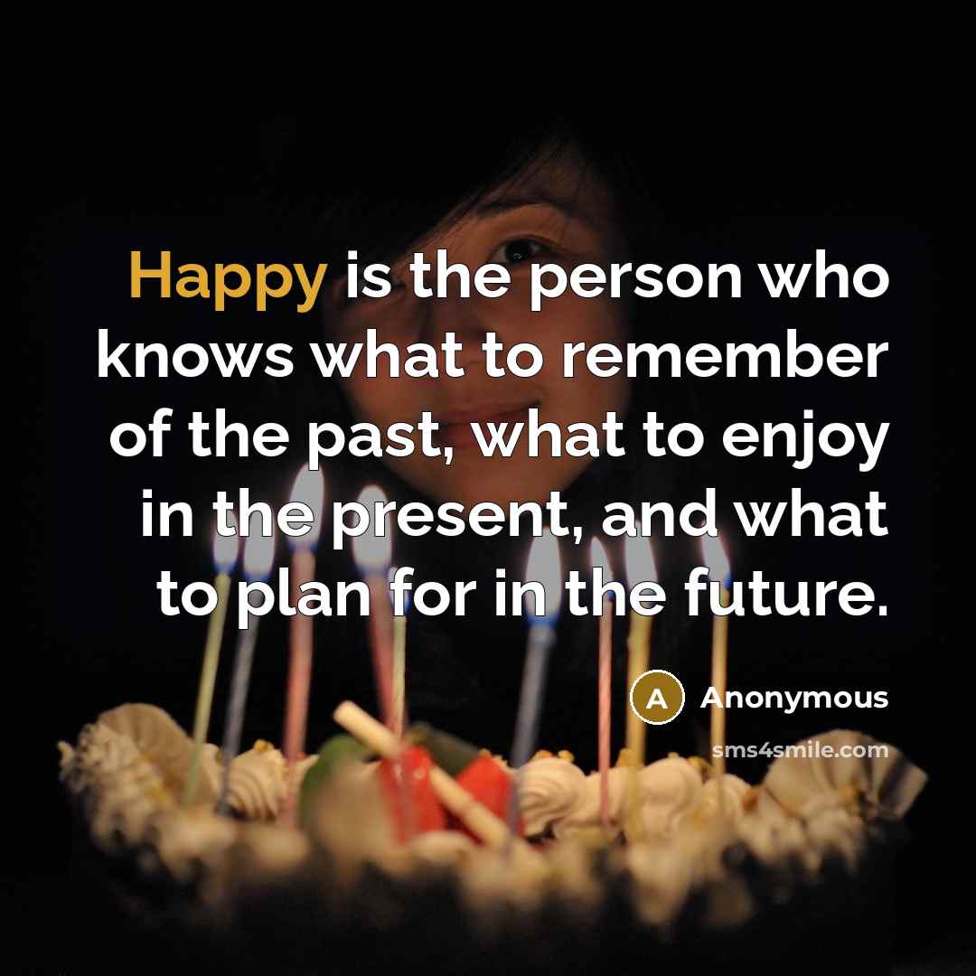“Happy is the person who knows what to remember of…” quote by Anonymous