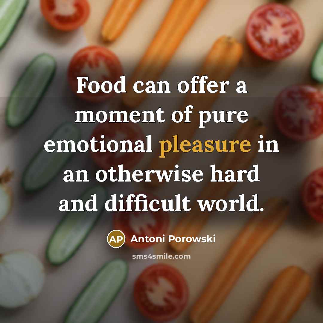 “Food can offer a moment of pure emotional pleasure in…” quote by Antoni Porowski