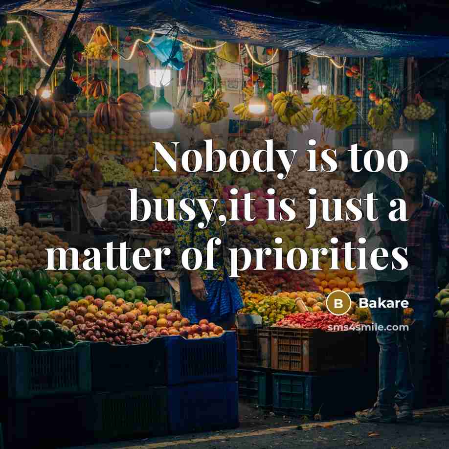 “Nobody is too busy,it is just a matter of priorities…” quote by Bakare