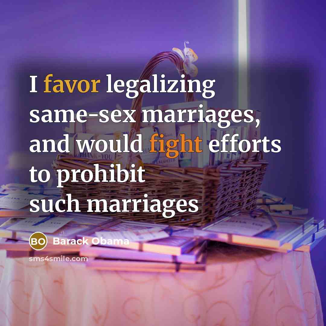 “I favor legalizing same-sex marriages, and would fight efforts to…” quote by Barack Obama
