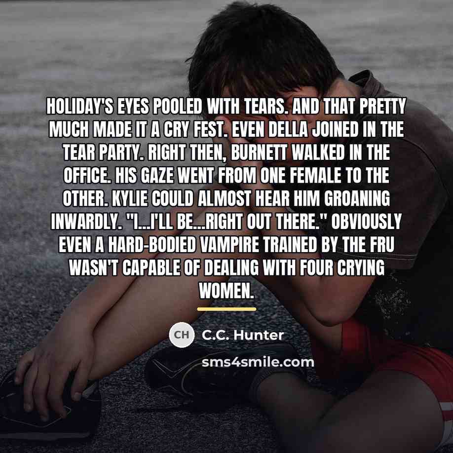 “Holiday's eyes pooled with tears. And that pretty much made…” quote by C.C. Hunter