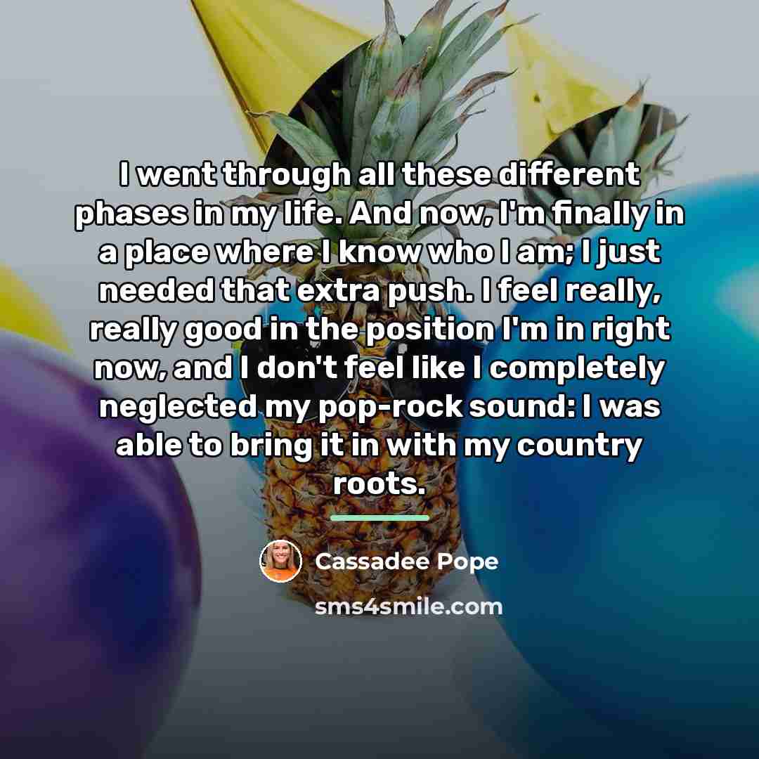 “I went through all these different phases in my life.…” quote by Cassadee Pope