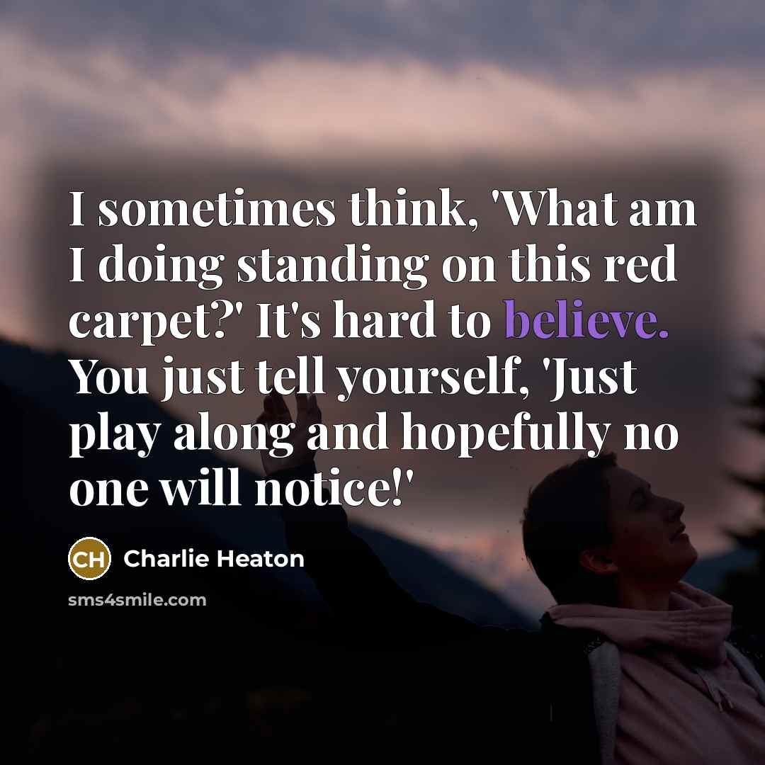 “I sometimes think, 'What am I doing standing on this…” quote by Charlie Heaton