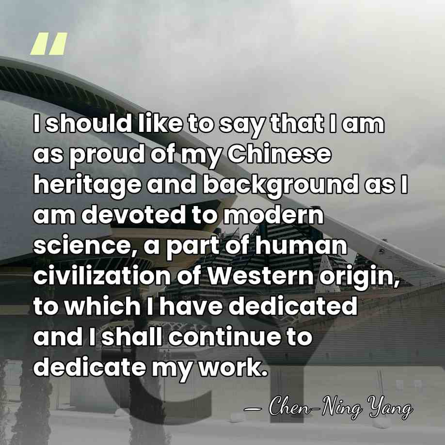 I should like to say that I am as proud of my&hellip; - Chen-Ning Yang