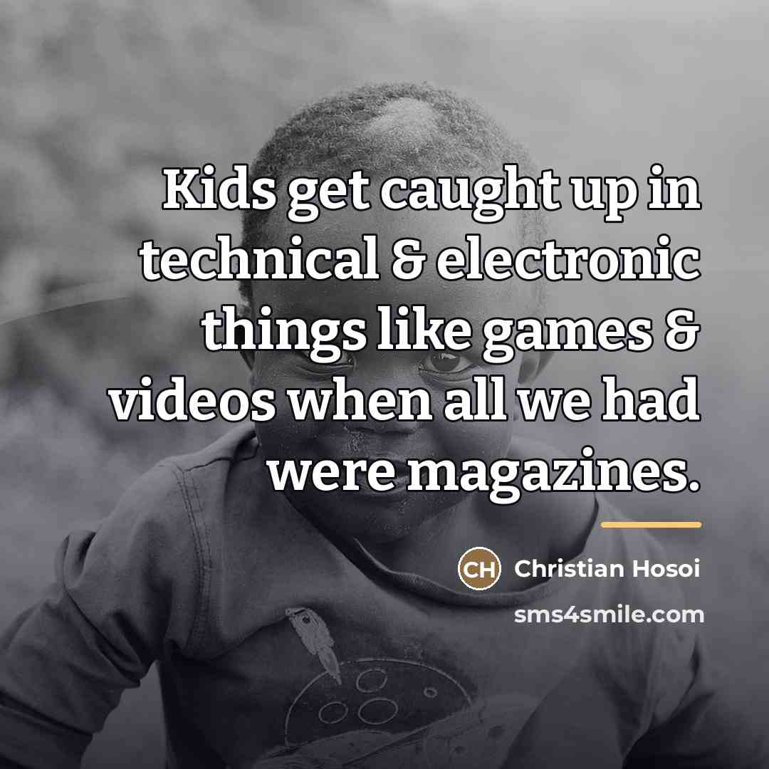 “Kids get caught up in technical & electronic things like…” quote by Christian Hosoi