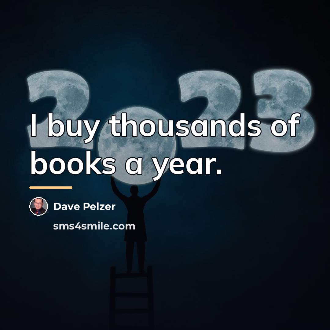 “I buy thousands of books a year.…” quote by Dave Pelzer