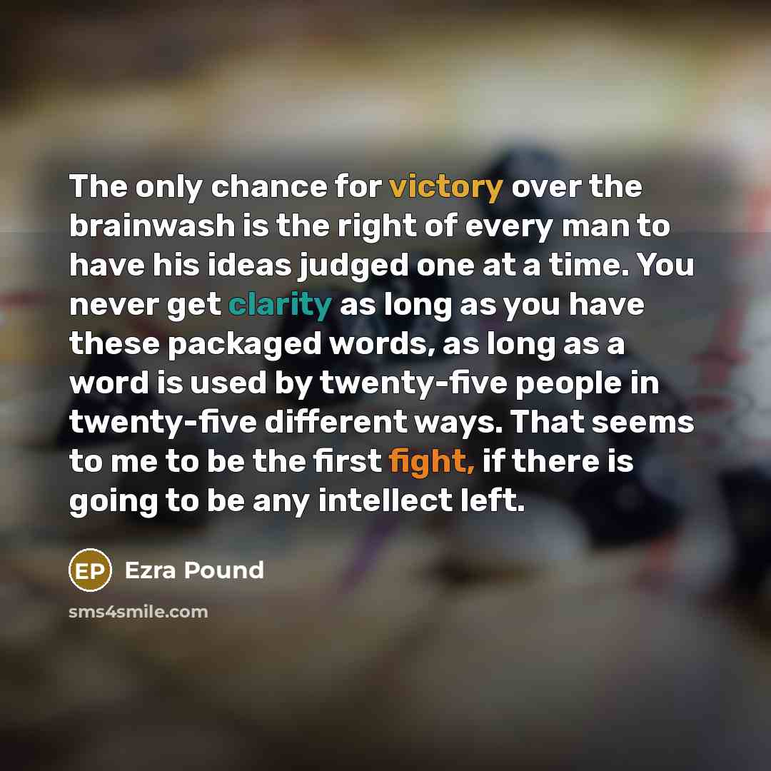 “The only chance for victory over the brainwash is the…” quote by Ezra Pound