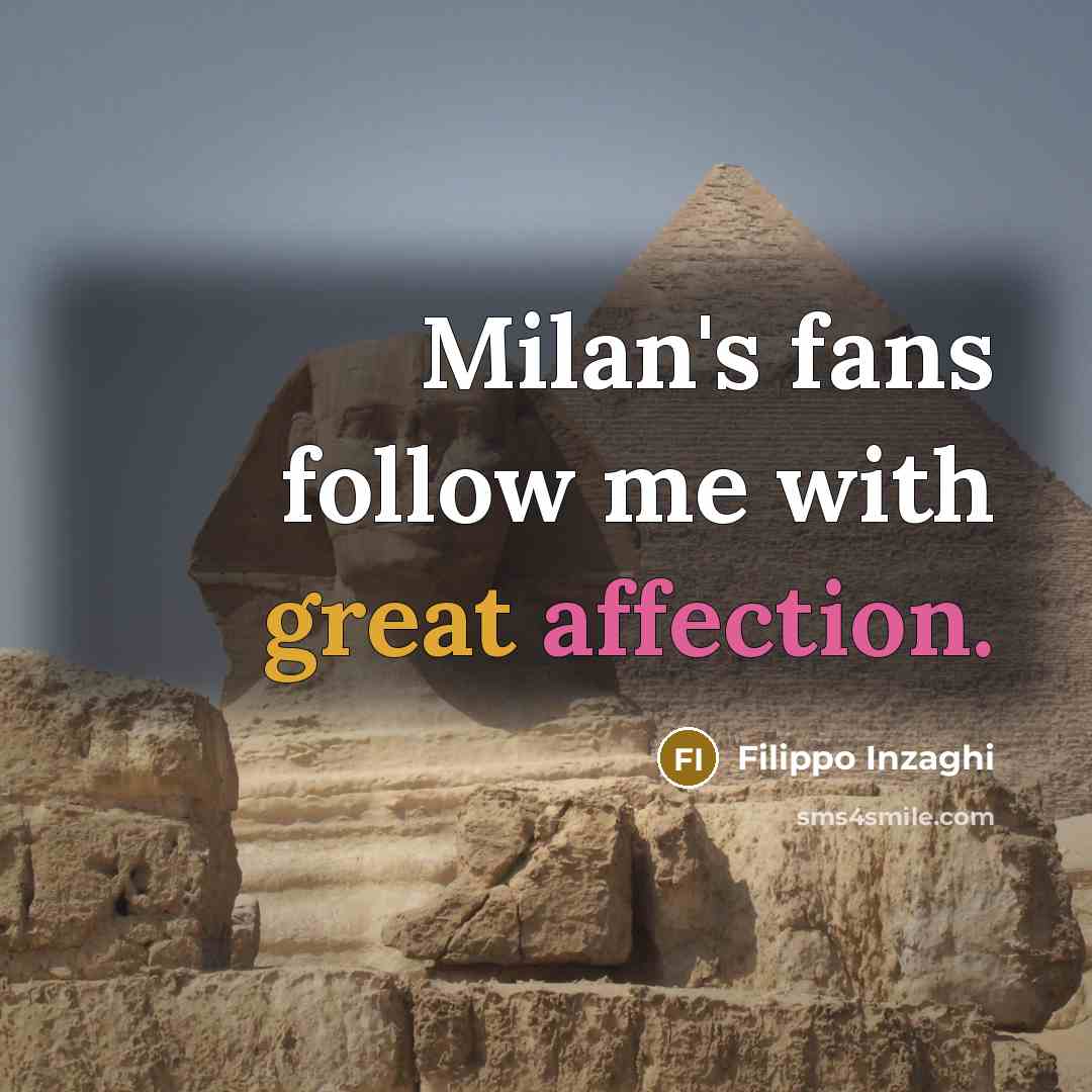 “Milan's fans follow me with great affection.…” quote by Filippo Inzaghi