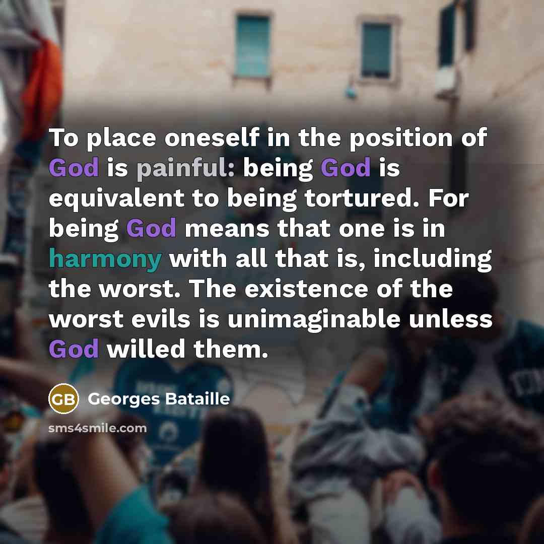 “To place oneself in the position of God is painful:…” quote by Georges Bataille