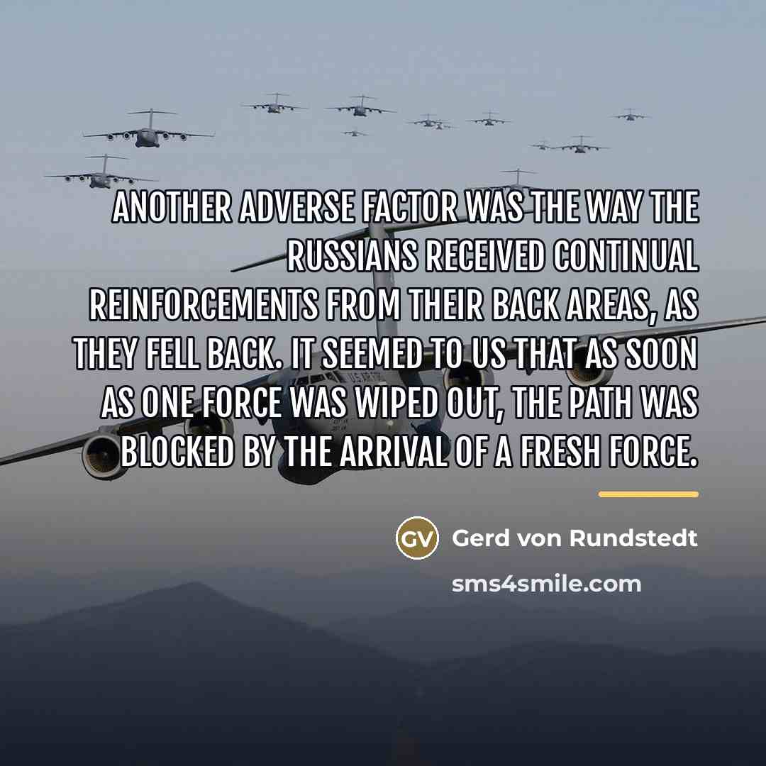 “Another adverse factor was the way the Russians received continual…” quote by Gerd von Rundstedt