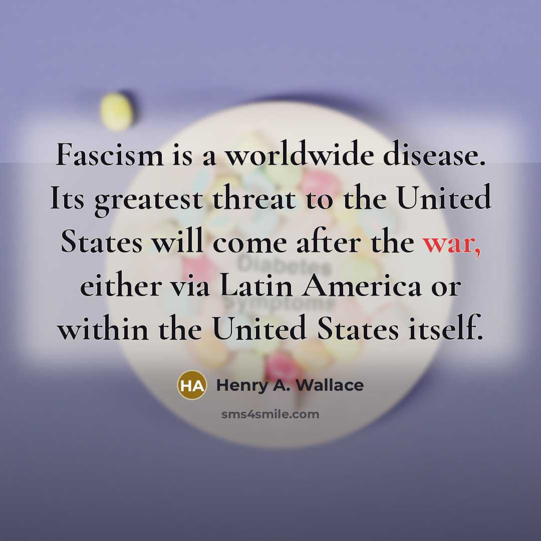 “Fascism is a worldwide disease. Its greatest threat to the…” quote by Henry A. Wallace