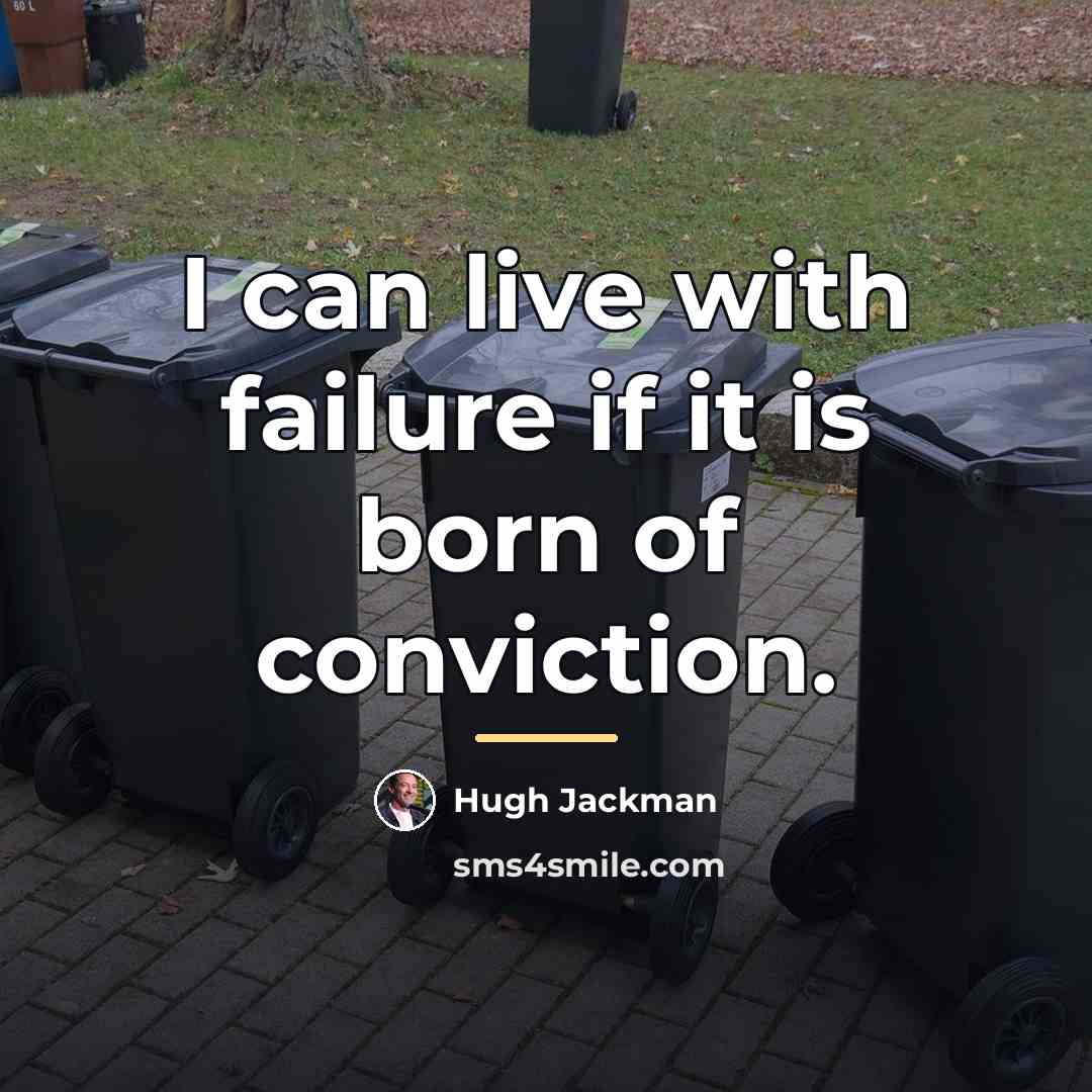 “I can live with failure if it is born of…” quote by Hugh Jackman