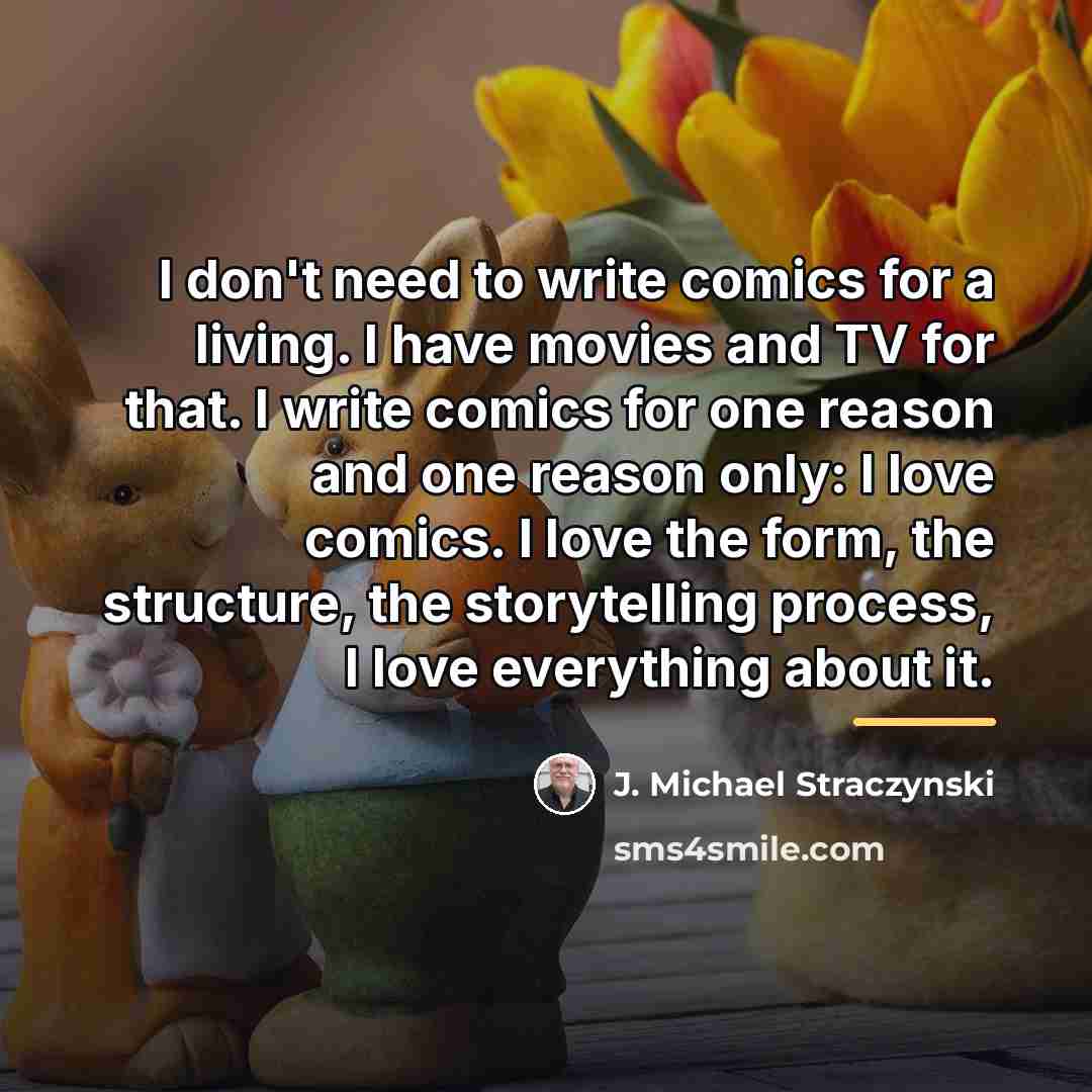 “I don't need to write comics for a living. I…” quote by J. Michael Straczynski