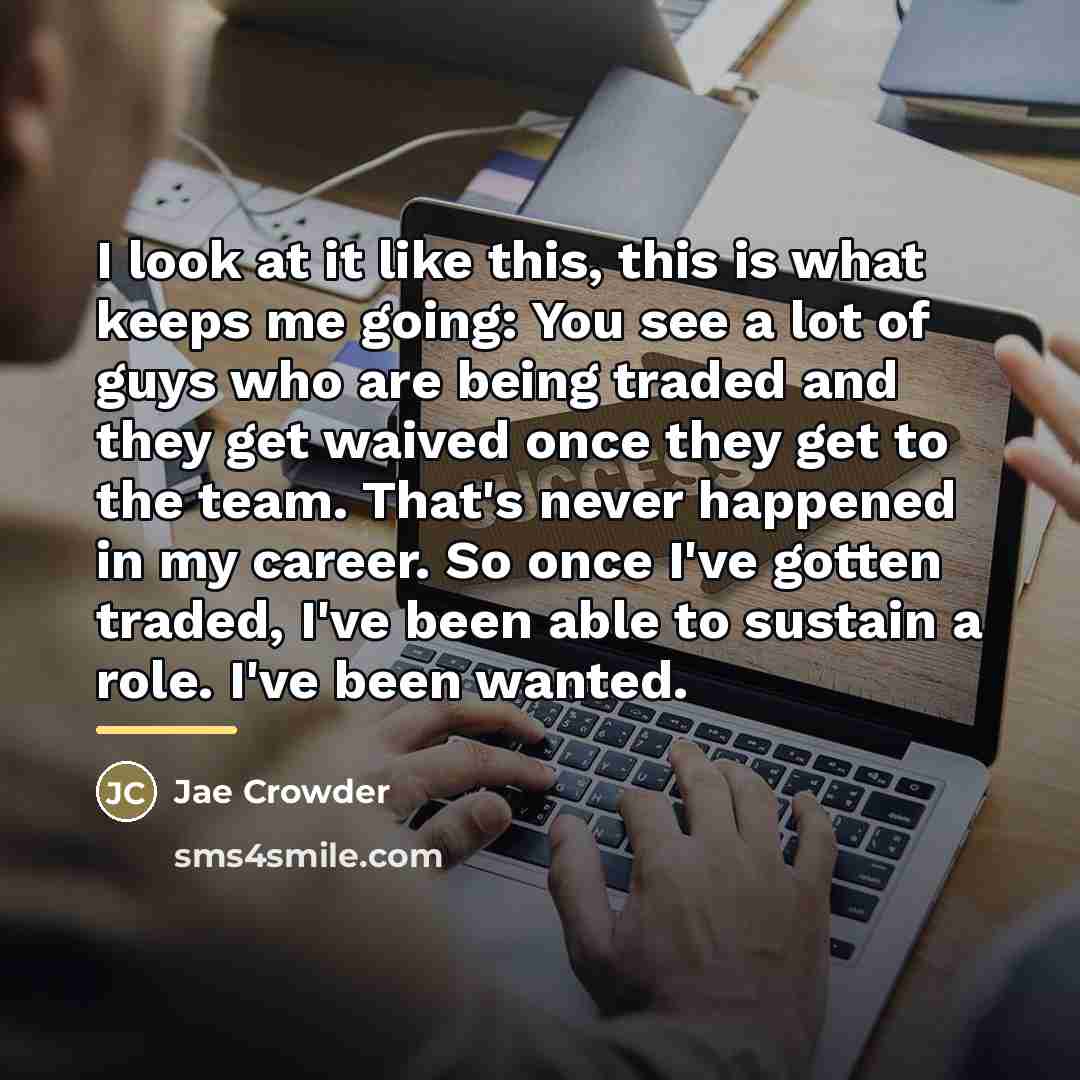 “I look at it like this, this is what keeps…” quote by Jae Crowder