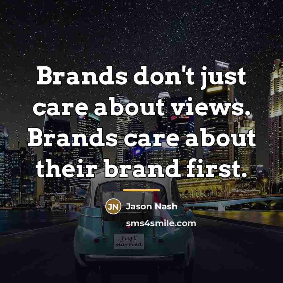 “Brands don't just care about views. Brands care about their…” quote by Jason Nash