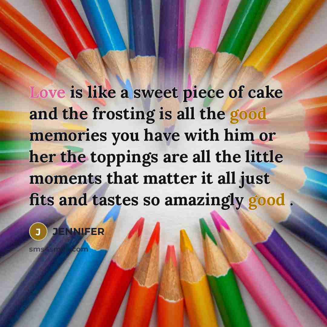 “Love is like a sweet piece of cake and the…” quote by Jennifer