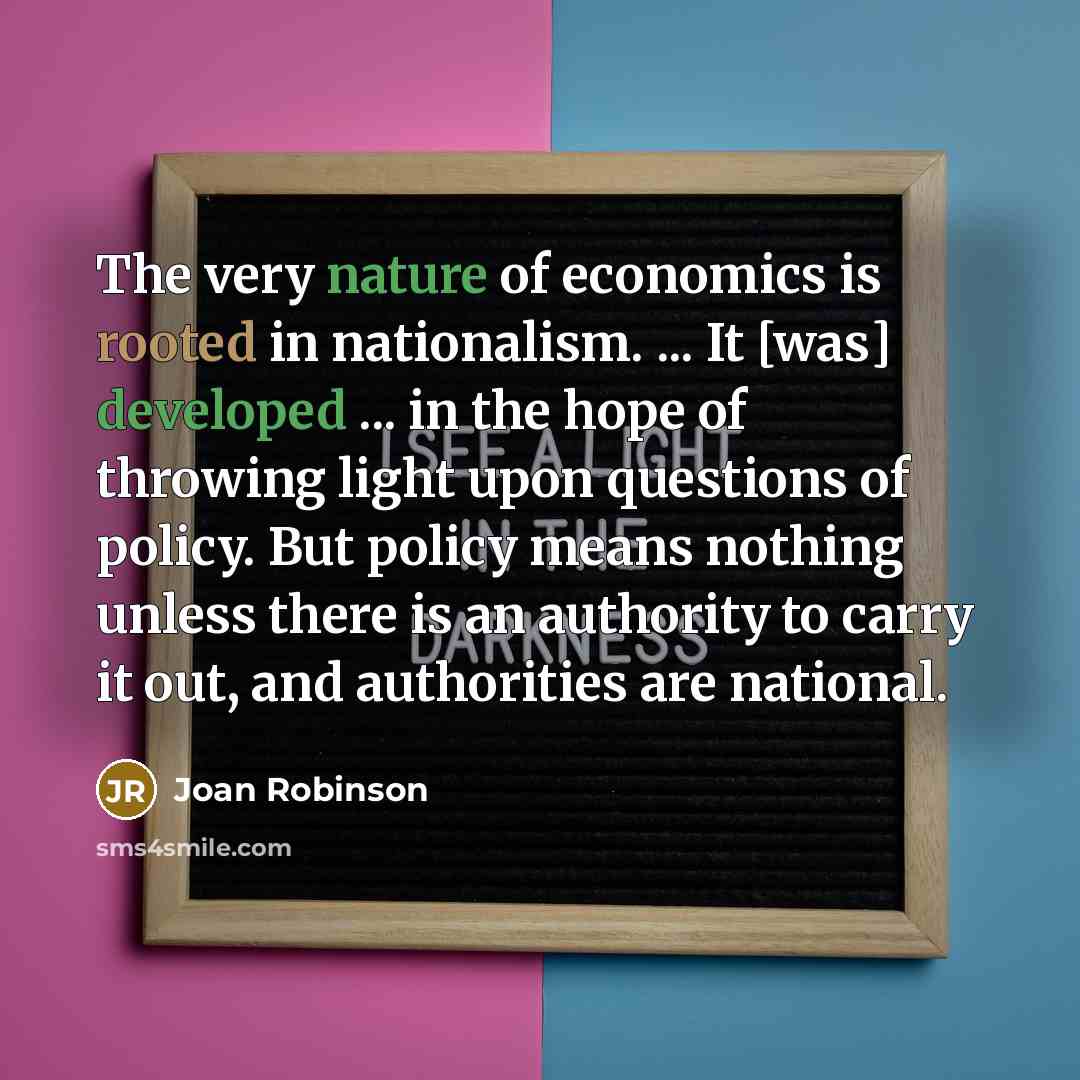 “The very nature of economics is rooted in nationalism. ...…” quote by Joan Robinson