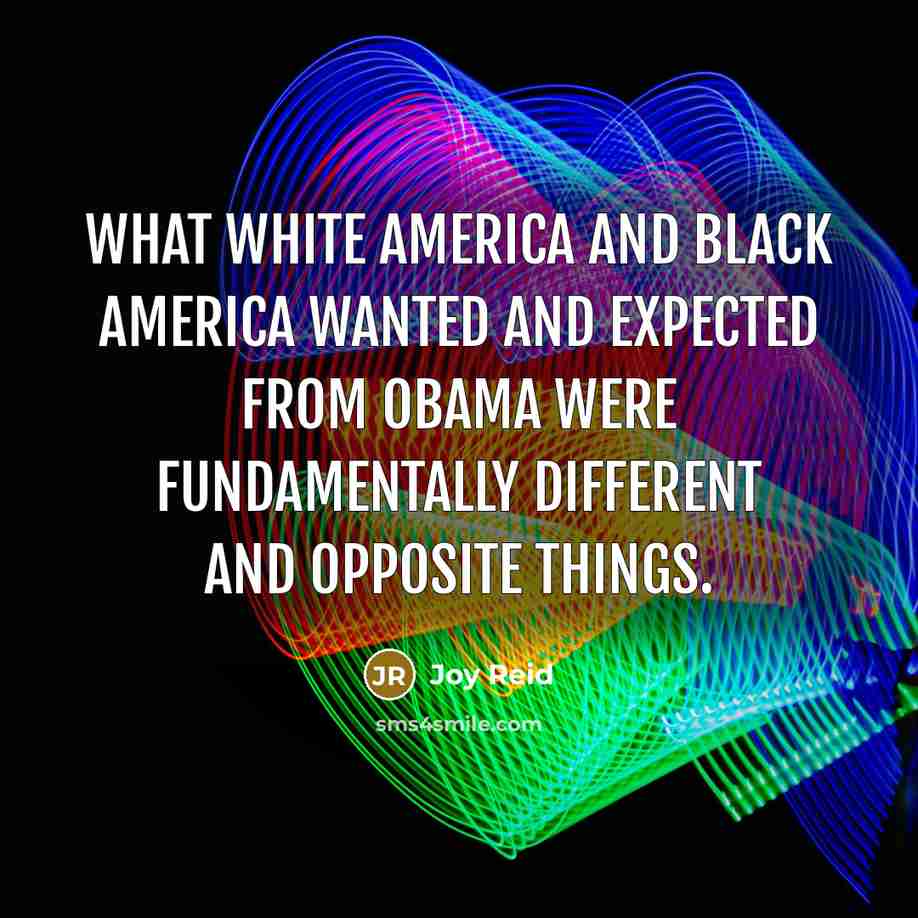 “What White America and Black America wanted and expected from…” quote by Joy Reid