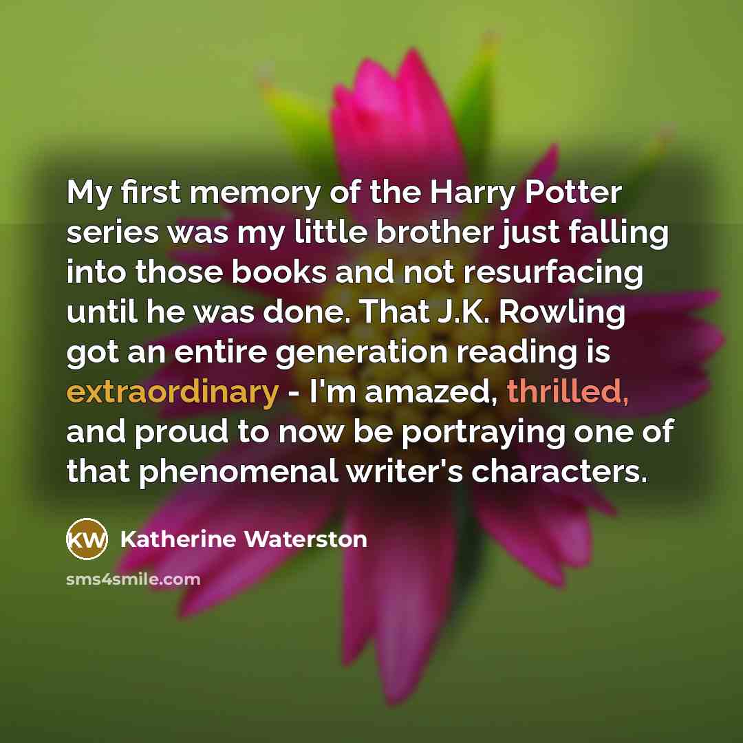 “My first memory of the Harry Potter series was my…” quote by Katherine Waterston