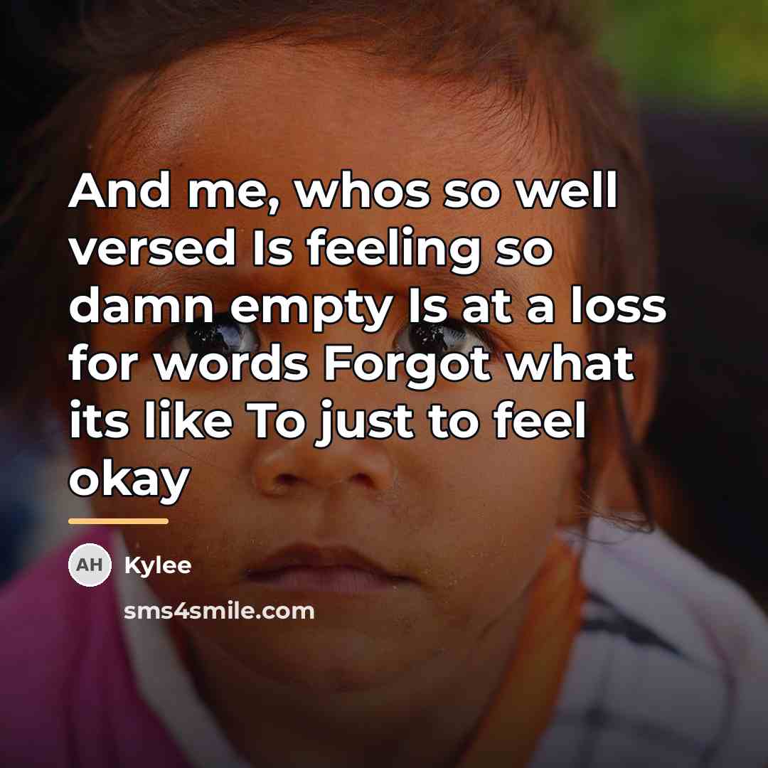 “And me, whos so well versed Is feeling so damn…” quote by Kylee