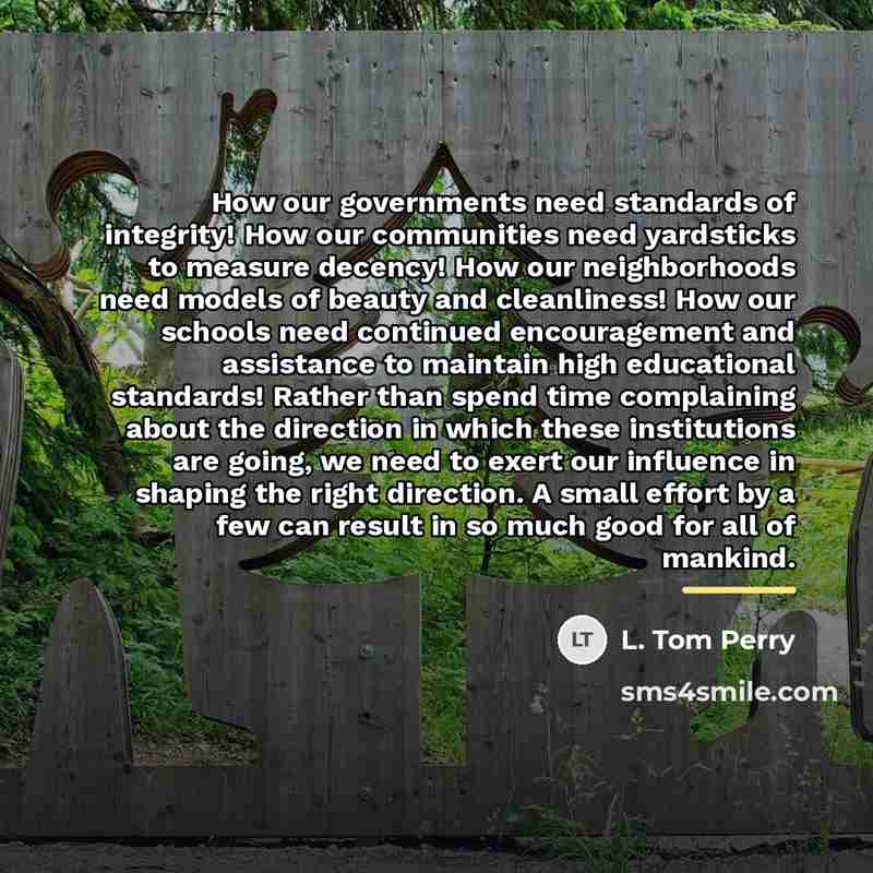 “How our governments need standards of integrity! How our communities…” quote by L. Tom Perry