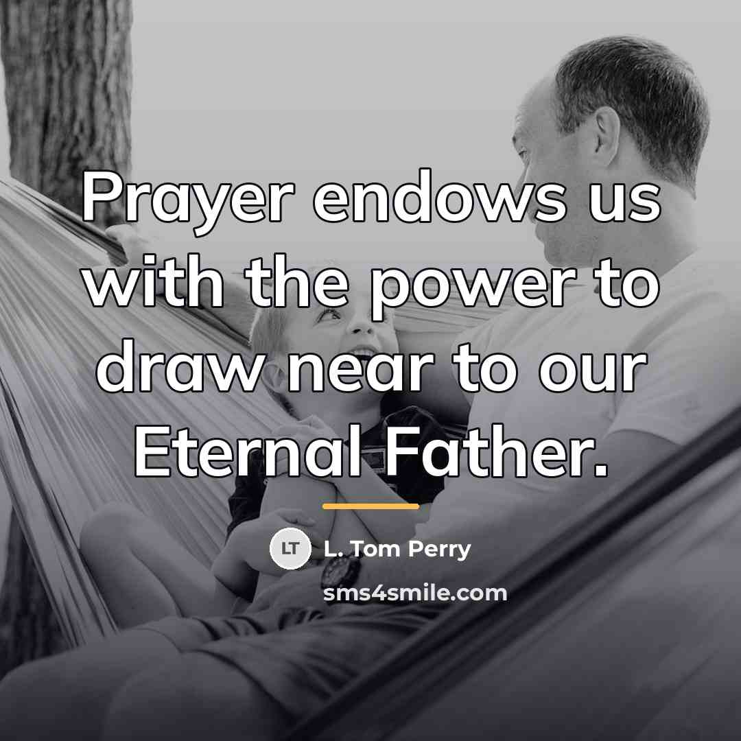 “Prayer endows us with the power to draw near to…” quote by L. Tom Perry