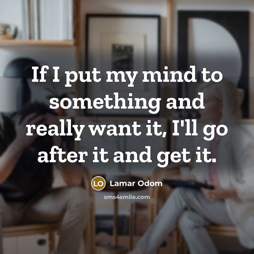 “If I put my mind to something and really want…” quote by Lamar Odom