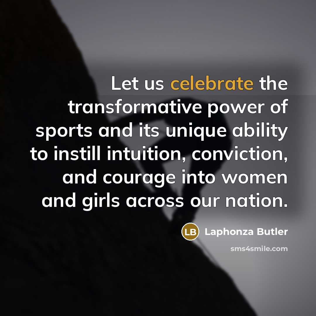 “Let us celebrate the transformative power of sports and its…” quote by Laphonza Butler