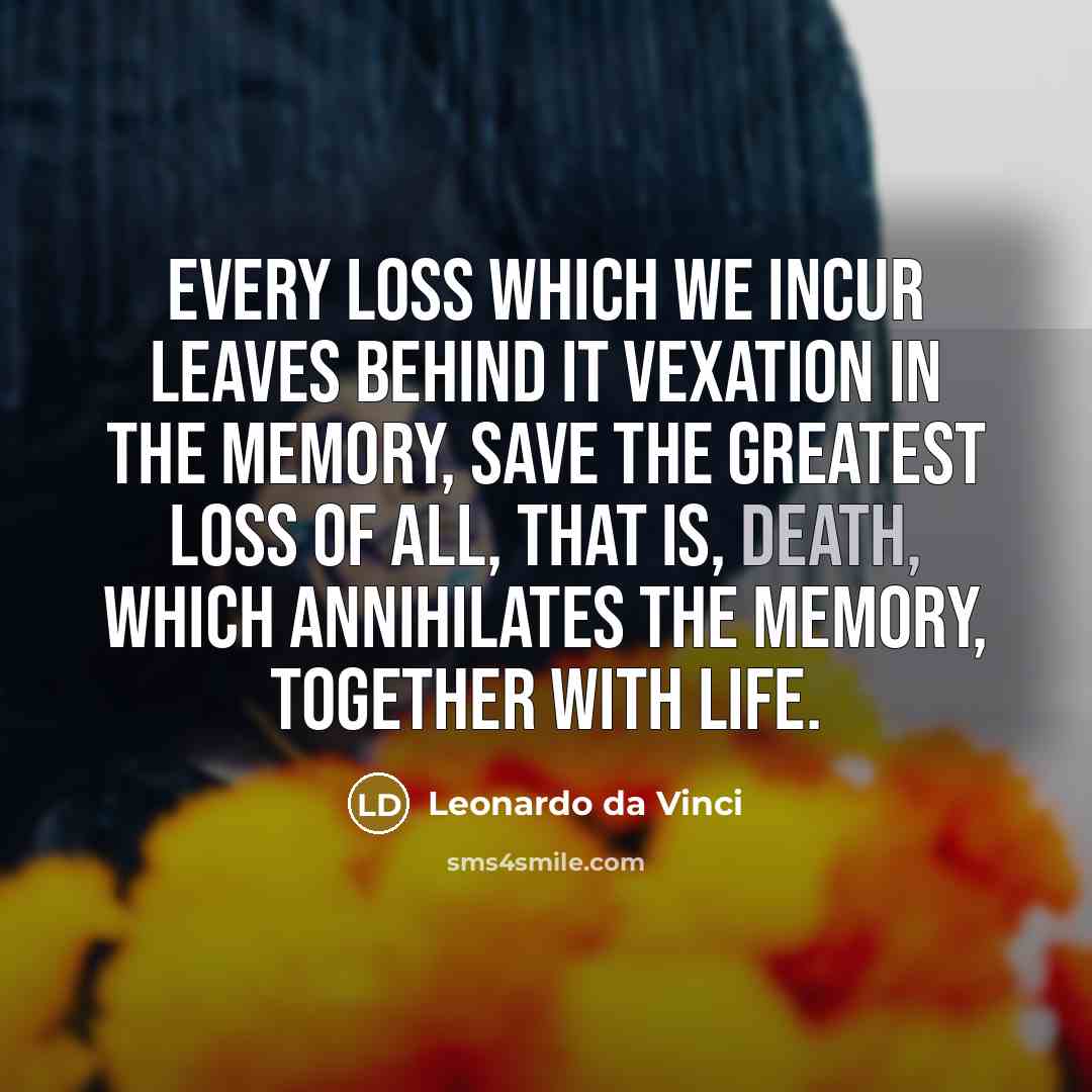 “Every loss which we incur leaves behind it vexation in…” quote by Leonardo da Vinci