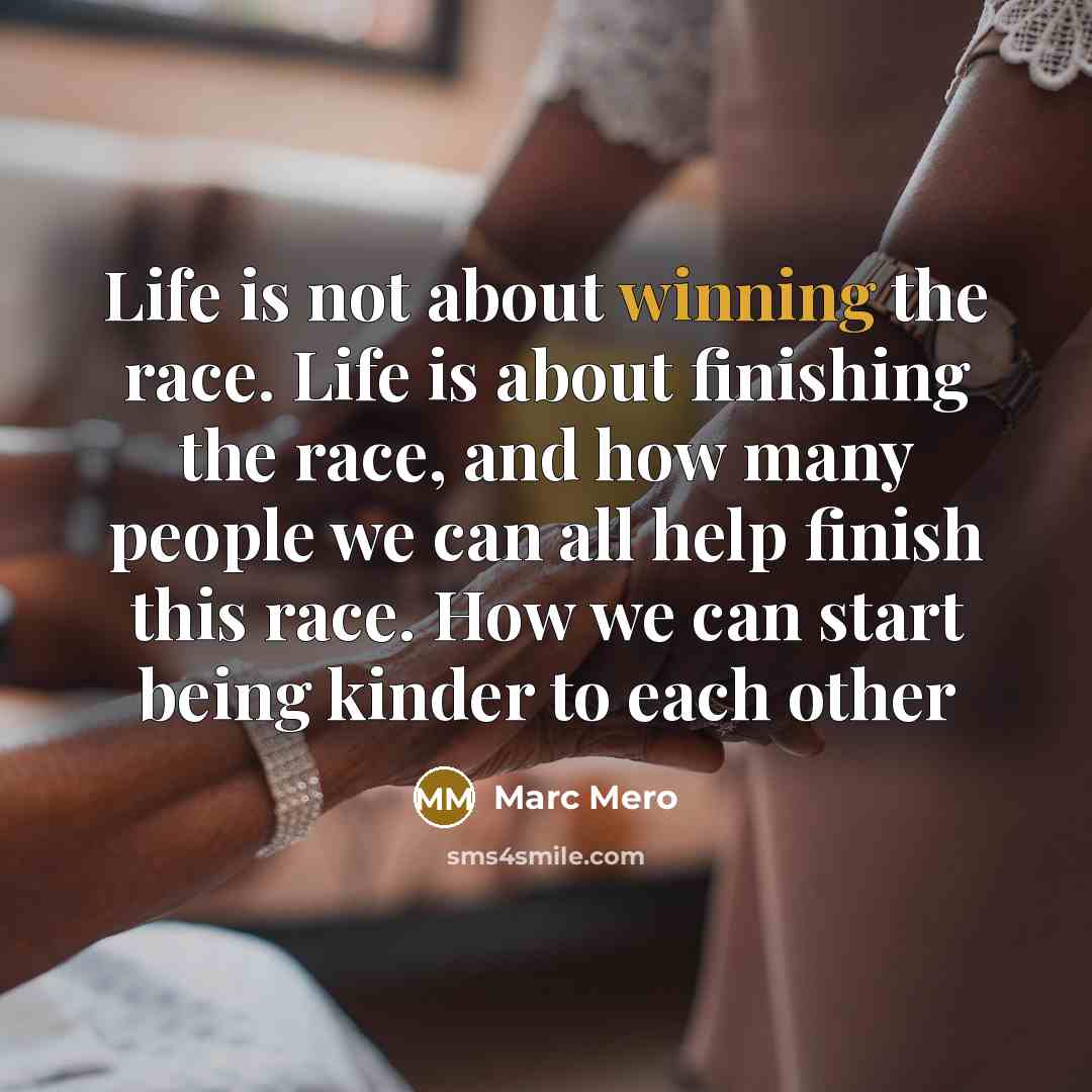 “Life is not about winning the race. Life is about…” quote by Marc Mero