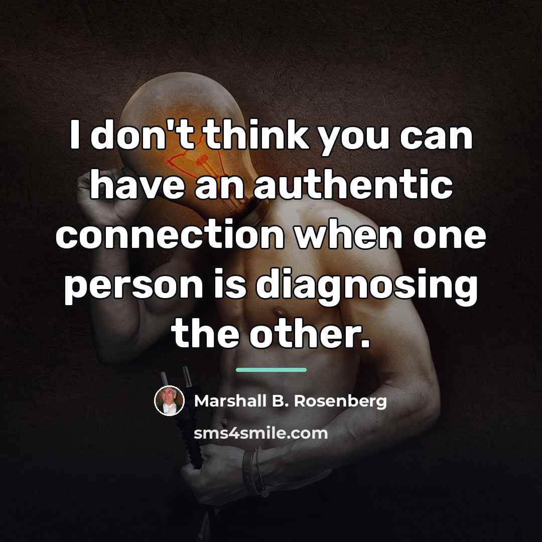 “I don't think you can have an authentic connection when…” quote by Marshall B. Rosenberg