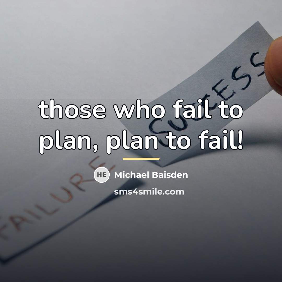 “those who fail to plan, plan to fail!…” quote by Michael Baisden