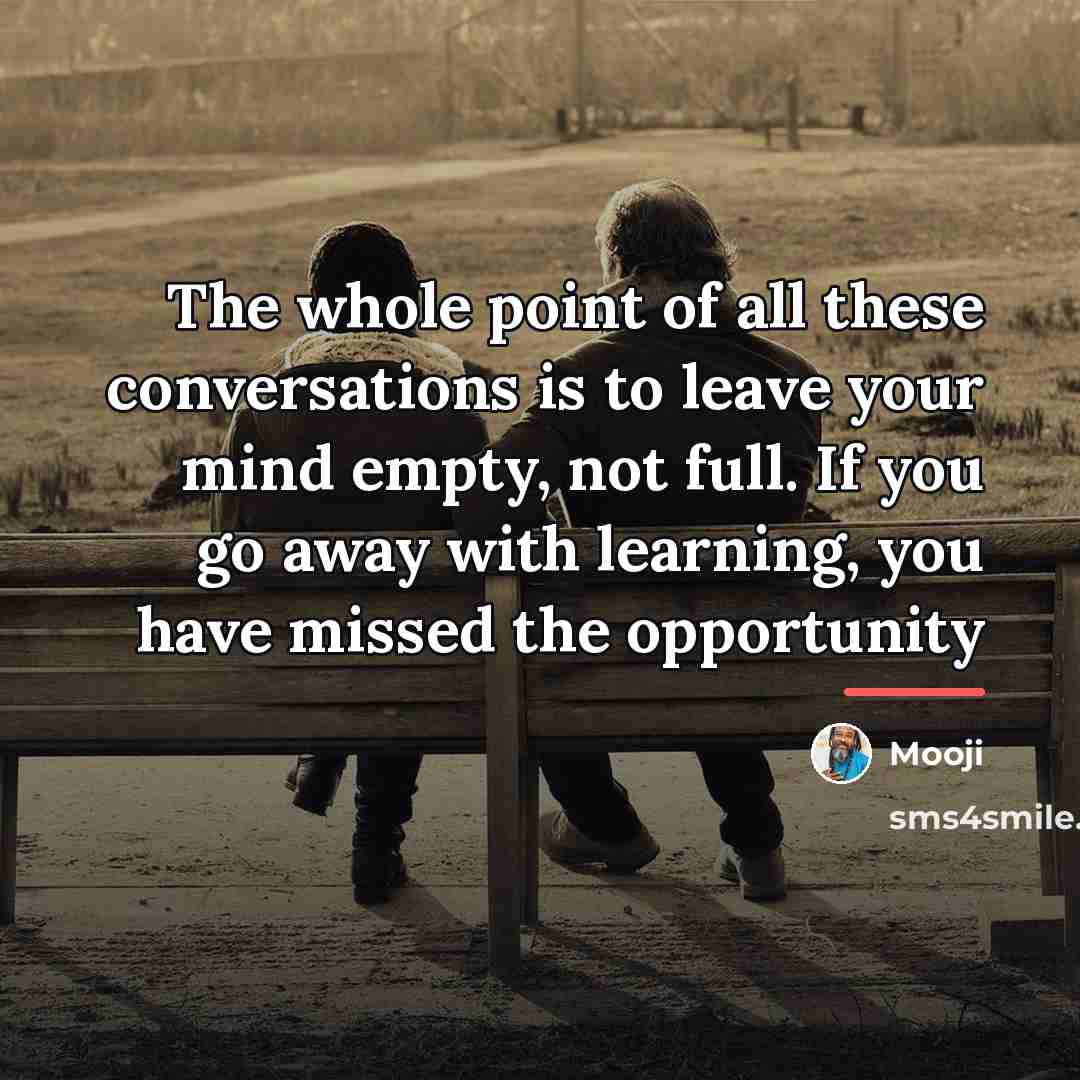“The whole point of all these conversations is to leave…” quote by Mooji