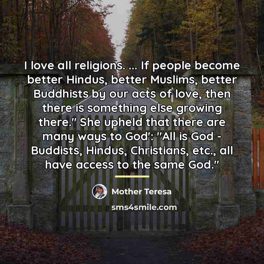 “I love all religions. ... If people become better Hindus,…” quote by Mother Teresa