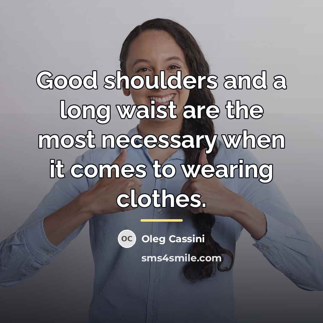 “Good shoulders and a long waist are the most necessary…” quote by Oleg Cassini