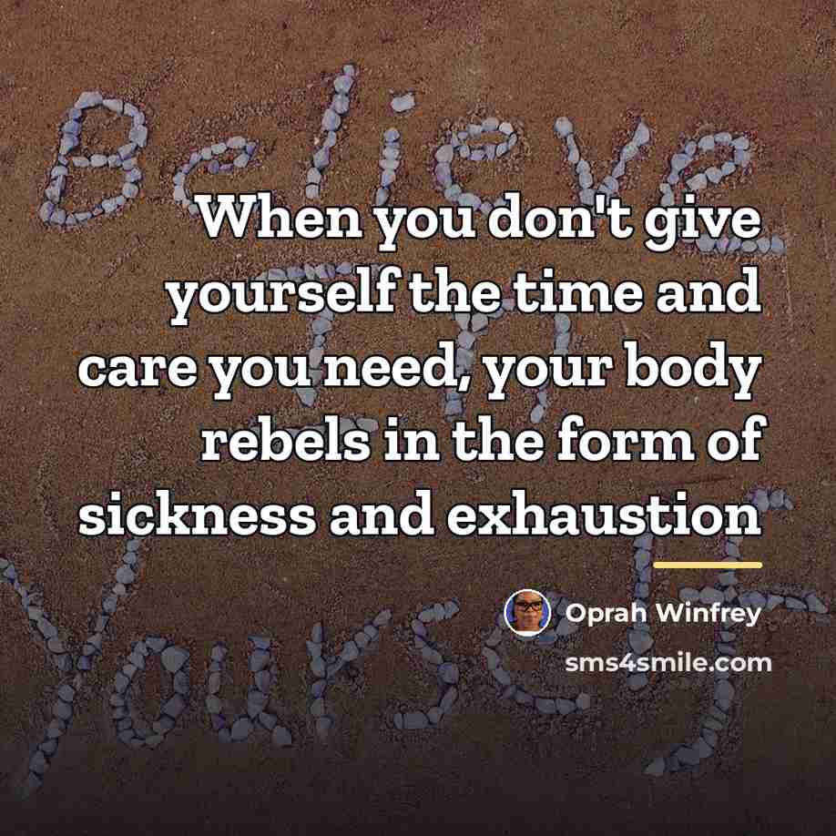 “When you don't give yourself the time and care you…” quote by Oprah Winfrey