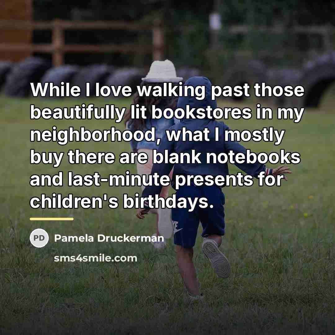 “While I love walking past those beautifully lit bookstores in…” quote by Pamela Druckerman