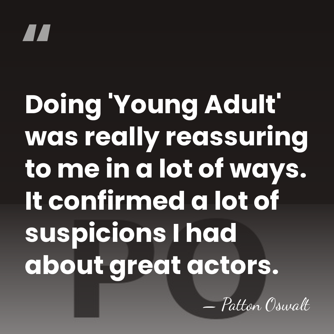 Doing 'Young Adult' was really reassuring to me in a lot of&hellip; - Patton Oswalt
