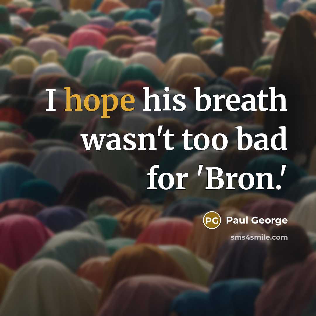 “I hope his breath wasn't too bad for 'Bron.'…” quote by Paul George