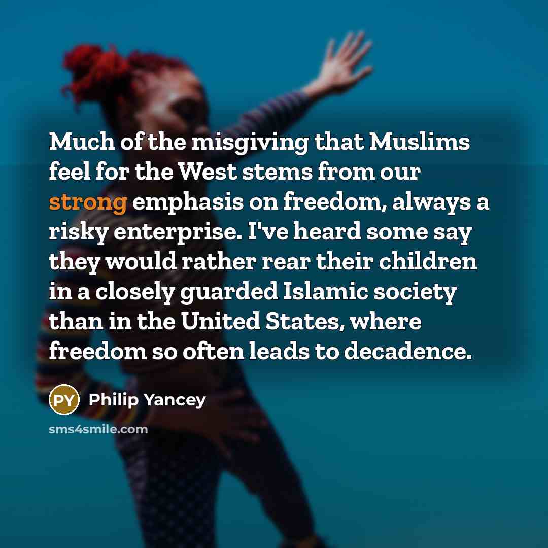 “Much of the misgiving that Muslims feel for the West…” quote by Philip Yancey