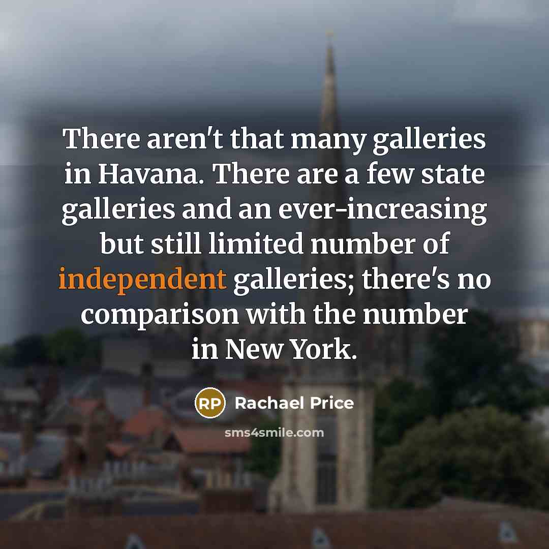 “There aren't that many galleries in Havana. There are a…” quote by Rachael Price