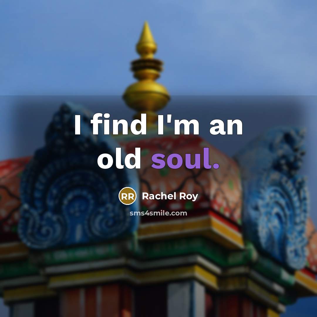 “I find I'm an old soul.…” quote by Rachel Roy