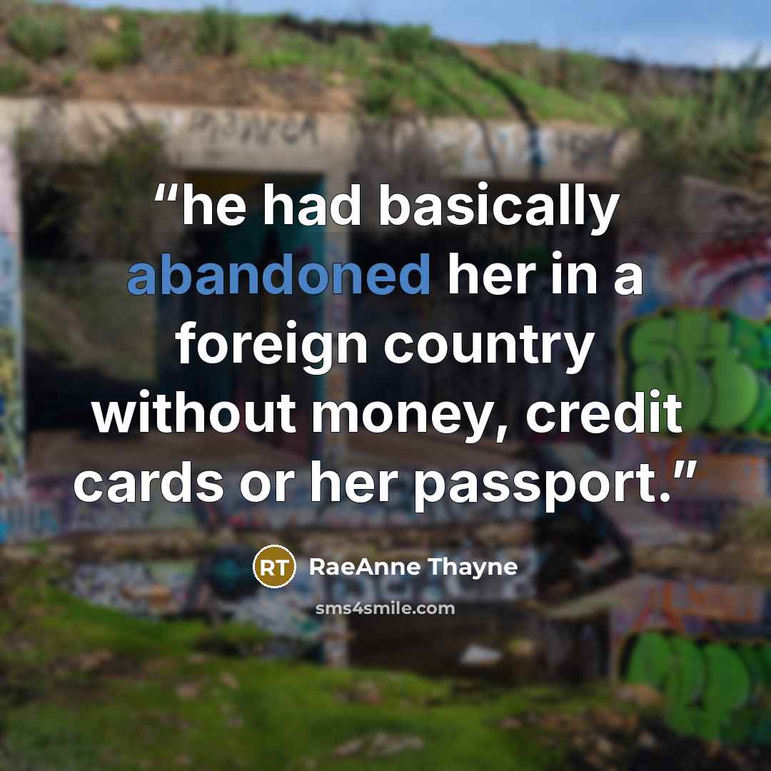 “he had basically abandoned her in a foreign country without money, credit cards or her passport.” quote by RaeAnne Thayne
