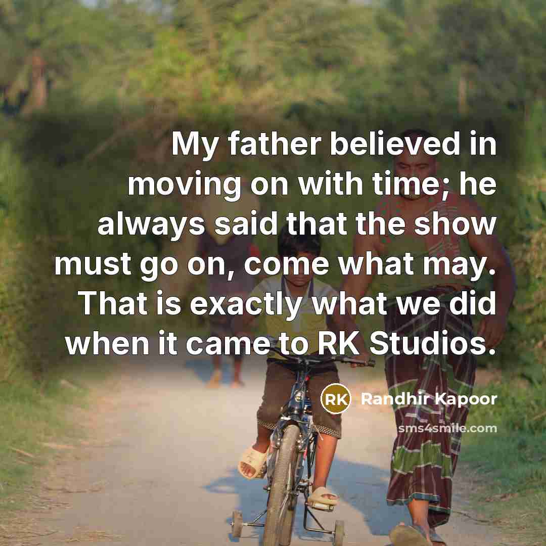 “My father believed in moving on with time; he always…” quote by Randhir Kapoor