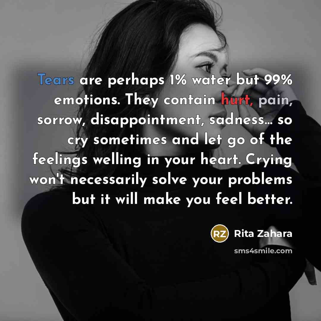 “Tears are perhaps 1% water but 99% emotions. They contain…” quote by Rita Zahara