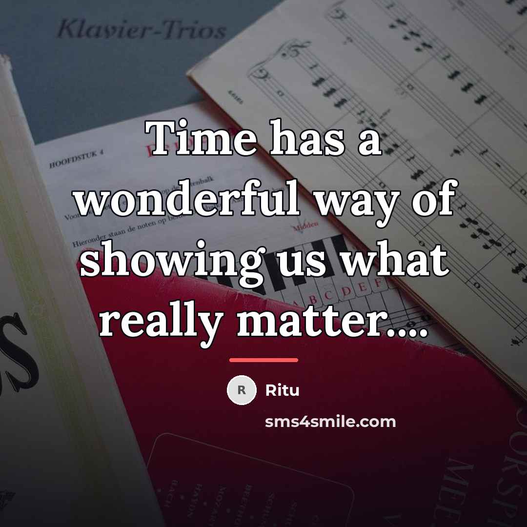 “Time has a wonderful way of showing us what really…” quote by Ritu